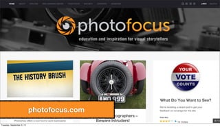 photofocus.com
Tuesday, September 3, 13
 