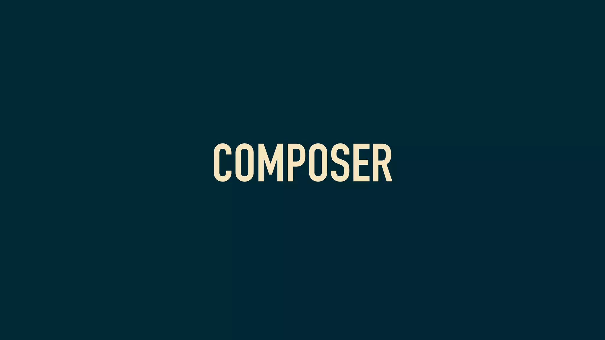 COMPOSER
 