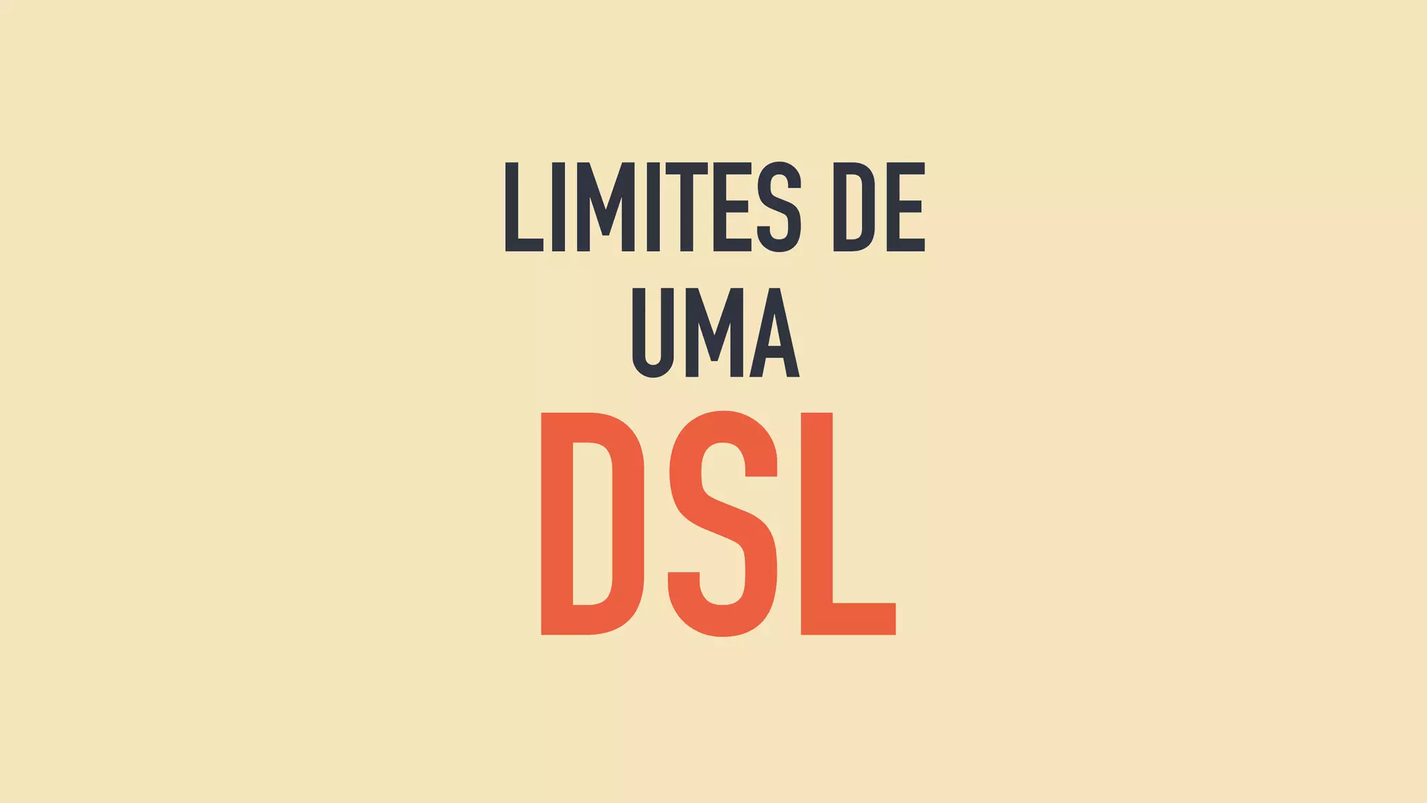 LIMITES DE
UMA
DSL
 