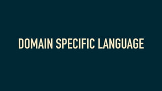 DOMAIN SPECIFIC LANGUAGE
 