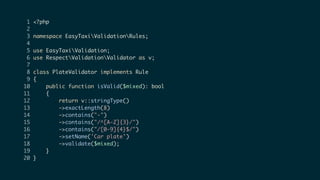 1 <?php
2
3 namespace EasyTaxiValidationRules;
4
5 use EasyTaxiValidation;
6 use RespectValidationValidator as v;
7
8 class PlateValidator implements Rule
9 {
10 public function isValid($mixed): bool
11 {
12 return v::stringType()
13 ->exactLength(8)
14 ->contains("-")
15 ->contains("/^[A-Z]{3}/")
16 ->contains("/[0-9]{4}$/")
17 ->setName('Car plate')
18 ->validate($mixed);
19 }
20 }
 