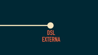 DSL
EXTERNA
 