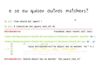 e se eu quiser outros matchers?
 