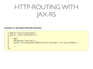 HTTP-ROUTING WITH
      JAX-RS


     Java / Xtend
 