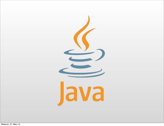 Mittwoch, 27. März 13
 