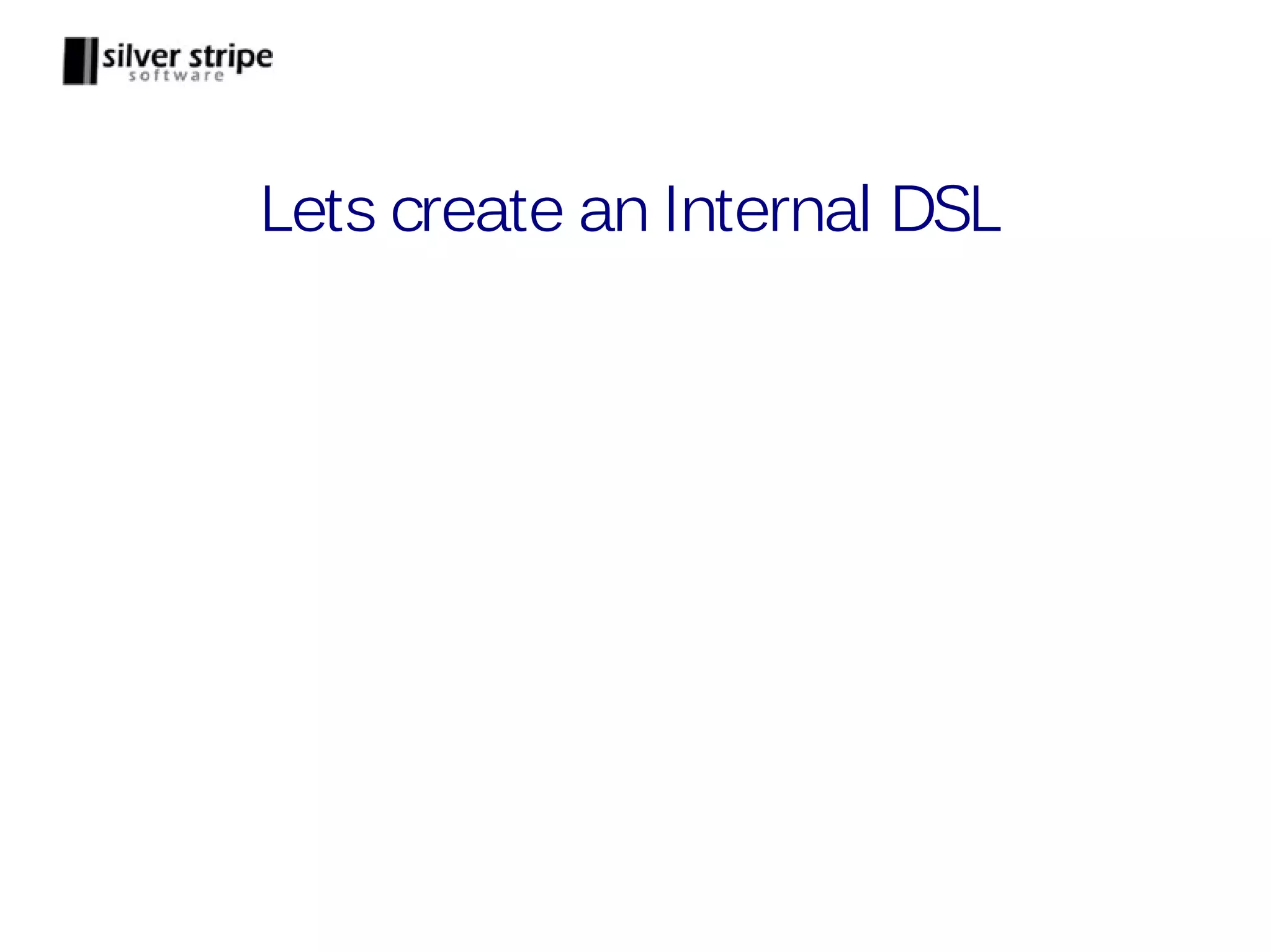 Lets create an Internal DSL 