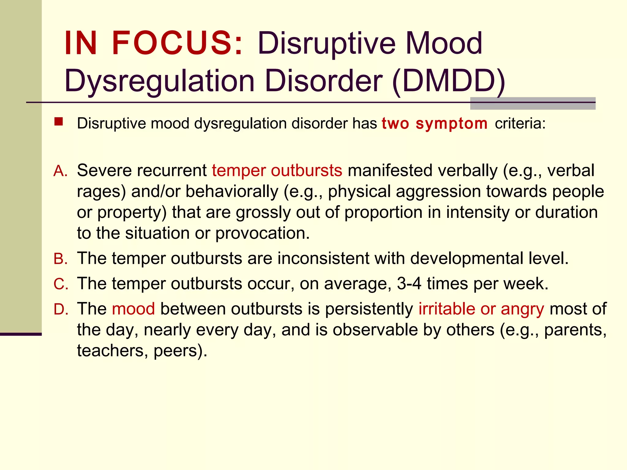 IN FOCUS: Substance-Use &
Addictive Disorders (DSM-5)
Substance-Use Disorder (continued)
The Severity of each Substance Use Disorder is based on:
 0 criteria or 1 criterion: No diagnosis
 2-3 criteria: Mild Substance Use Disorder
 4-5 criteria: Moderate Substance Use Disorder
 6 or more criteria: Severe Substance Use Disorder
 Among adolescents, 2 or 3 criteria identify a group with severity of alcohol use
disorder very close to that of adolescents with DSM-IV alcohol abuse, while 4
or more criteria identify a group with severity very close to that of DSM-IV
dependence. Using criterion counts results in much more homogeneous
groups than DSM-IV’s abuse and dependence groups.
 In the empirical research among adults, the proposed cutoff points have been
shown to yield similar prevalence and high concordance in relation to the
combined DSM-IV substance abuse and dependence diagnoses. However,
it is still unclear as to whether 4-5 or 6 or more constitute what
used to be substance dependence in adults.
 