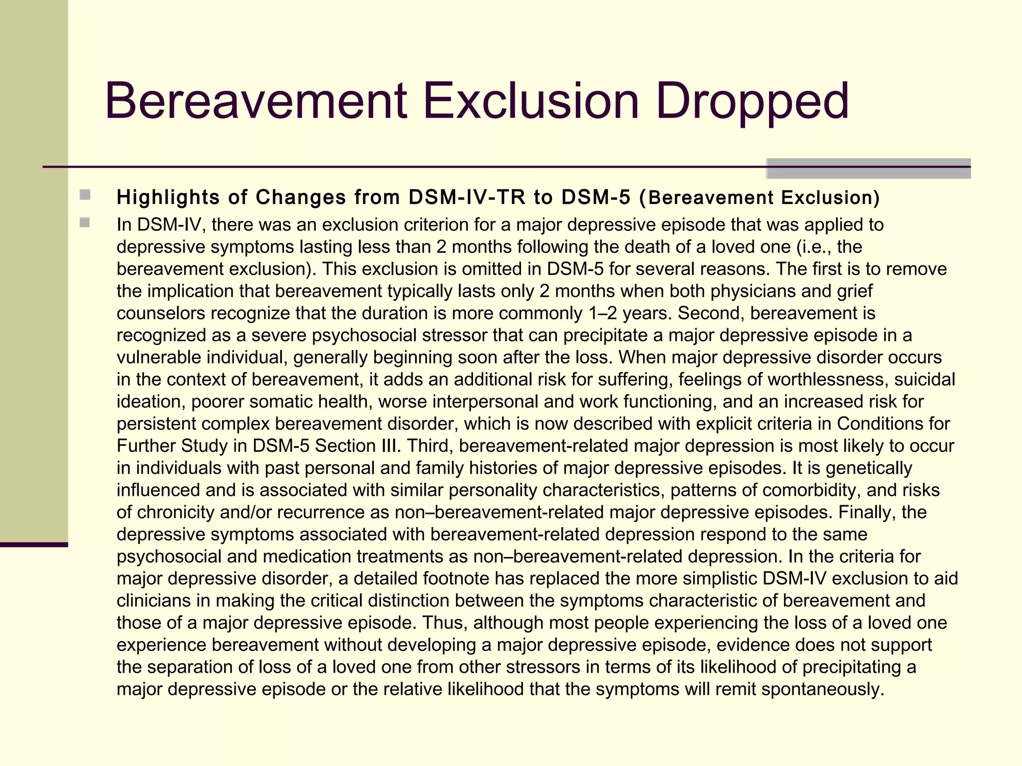 IN FOCUS: Substance-Use &
Addictive Disorders (DSM-5)
Substance-Use Disorder (Cravings)
"Craving." An innovation in the diagnosis of substance use disorders is a
requirement that the patient report or demonstrate craving for the particular
substance. Workgroup chairman Charles O'Brien, MD, of the University of
Pennsylvania, said this is the key symptom that separates addiction from
mere heavy use.
He added that a wealth of recent research has established that craving can
be measured -- he had hoped that an objective test might be included in the
DSM-5 criteria, but his workgroup felt it was not ready quite yet.
 