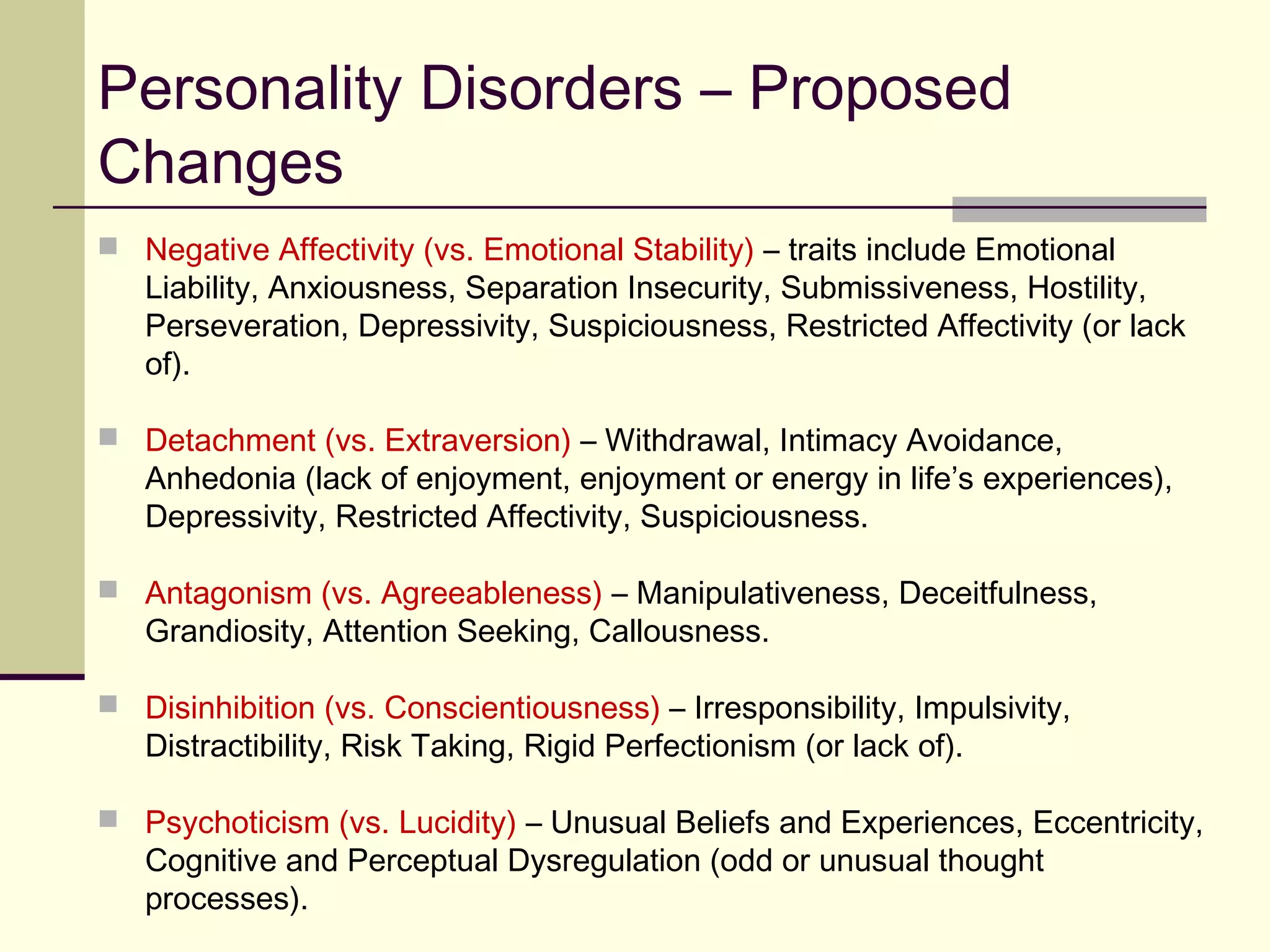 IN FOCUS: Disruptive Mood
Dysregulation Disorder (DMDD)
 Treatment Implications
 The treatment would differ from Bipolar disorder where the first line treatment
would be mood stabilizing drugs, which could have many side effects for
younger populations.
 The belief is that younger people with DMDD would, untreated, evolve into
depressive or anxiety disorders. There is talk of first line treatment being
either stimulants or antidepressants.
 The only treatment trial for this group, before the DSM-5 came out, was a
small trial of lithium, which produced negative impact.
 