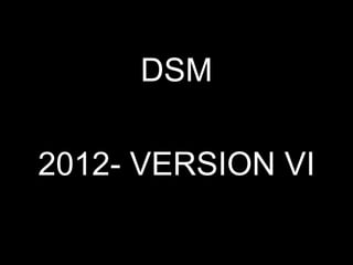 DSM 2012- VERSION VI 