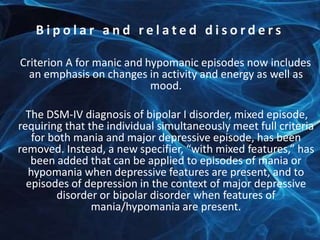 Other Specified Bipolar and Related Disorder 
A category for individuals with a past history of a major 
depressive disord...