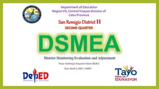 Department of Education
RegionVII, CentralVisayas Division of
Cebu Province
San Remigio District II
 