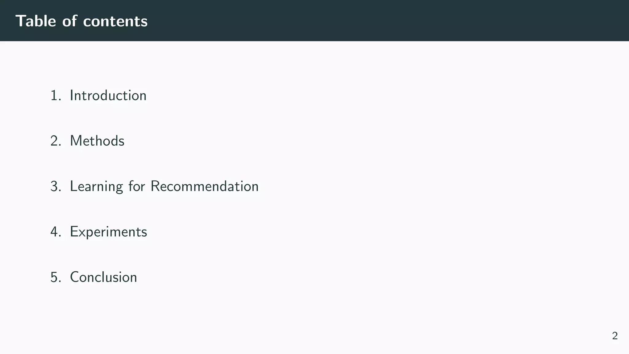 Table of contents
1. Introduction
2. Methods
3. Learning for Recommendation
4. Experiments
5. Conclusion
2
 