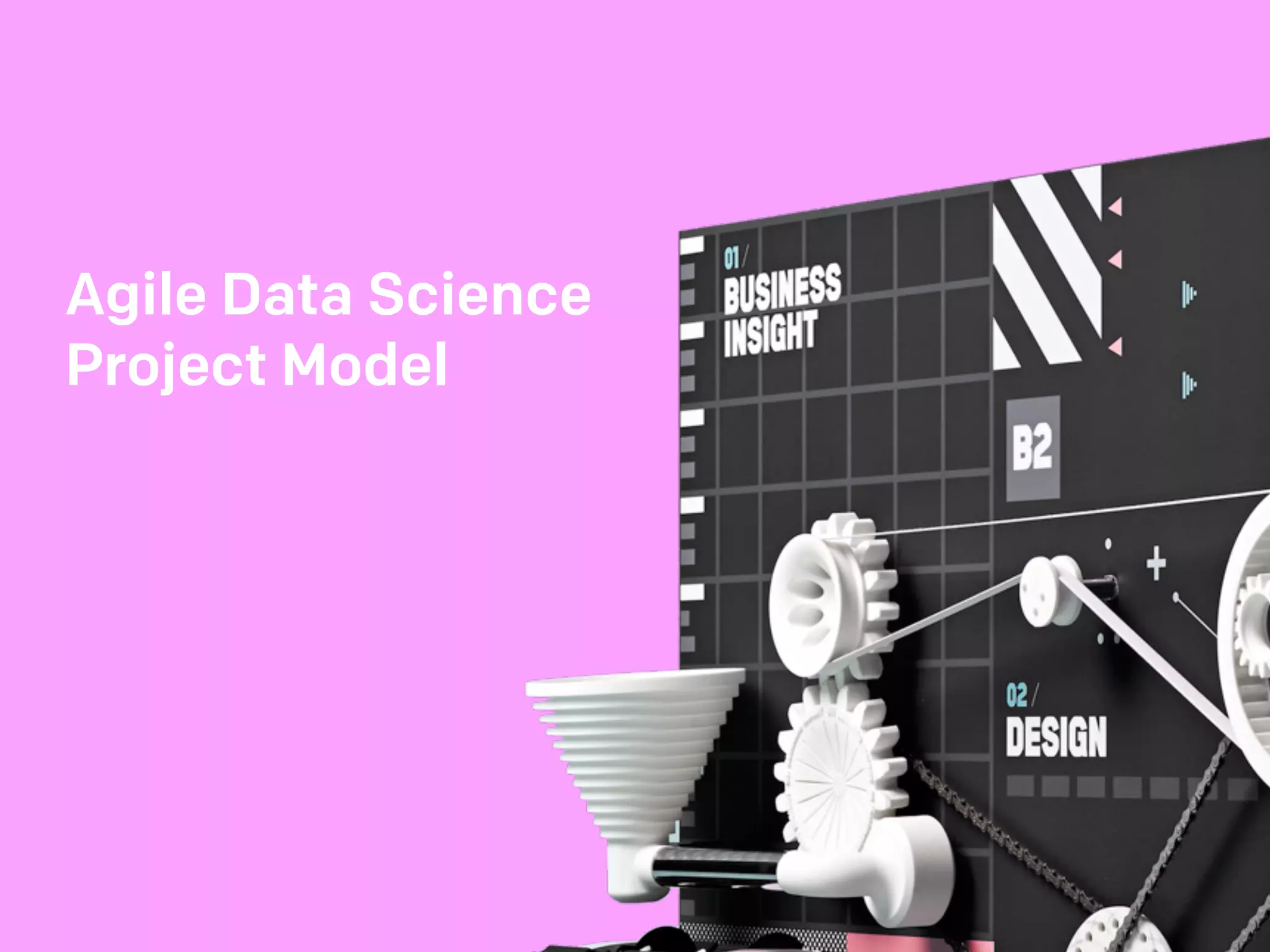 Agile Data Science
Project Model
 