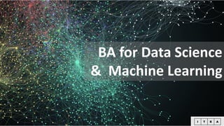 BA for Data Science
& Machine Learning
 