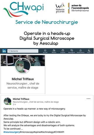 Service de Neurochirurgie
Operate in a heads-up
Digital Surgical Microscope
by Aesculap
 