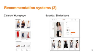 Recommendation systems (2)
16
Zalando: Homepage Zalando: Similar items
 