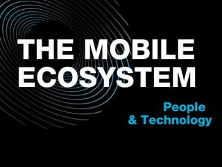 THE MOBILE People  ECOSYSTEM & Technology 