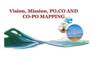 Vision, Mission, PO,CO AND
CO-PO MAPPING
 