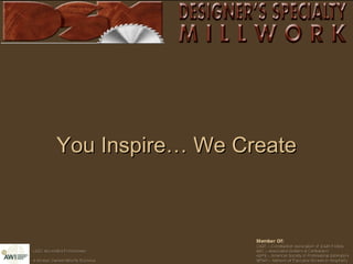 You Inspire… We Create 
