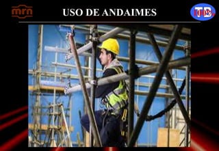 USO DE ANDAIMES 100%
 