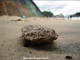 Mas, epa! O que é isso? 