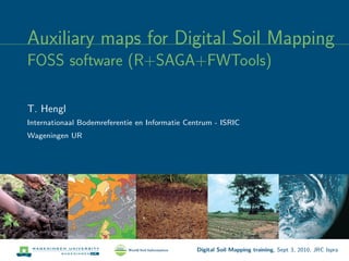 Auxiliary maps for Digital Soil Mapping
FOSS software (R+SAGA+FWTools)
T. Hengl
Internationaal Bodemreferentie en Informatie Centrum - ISRIC
Wageningen UR
Digital Soil Mapping training, Sept 3, 2010, JRC Ispra
 