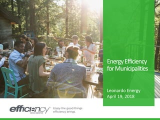 Presentation
Name
XX/XX/XX
EnergyEfficiency
forMunicipalities
Leonardo Energy
April 19, 2018
 