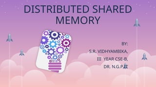 Distributed Shared Memory VIDHYAMBIKA.pptx