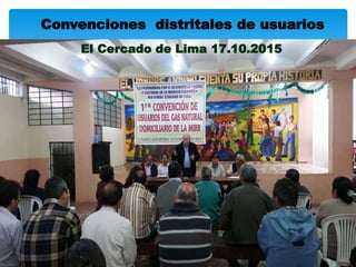 Convenciones distritales de usuarios
El Cercado de Lima 17.10.2015
 