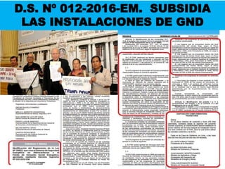 D.S. Nº 012-2016-EM. SUBSIDIA
LAS INSTALACIONES DE GND
 