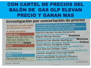 CON CARTEL DE PRECIOS DEL
BALÓN DE GAS GLP ELEVAN
PRECIO Y GANAN MAS
Española
Mexicana
ChilenaLipigas
 