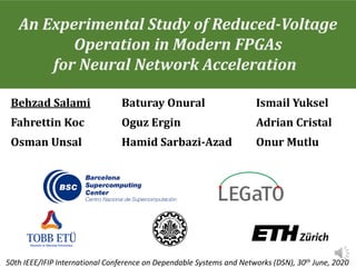An Experimental Study of Reduced-Voltage
Operation in Modern FPGAs
for Neural Network Acceleration
50th IEEE/IFIP Internat...