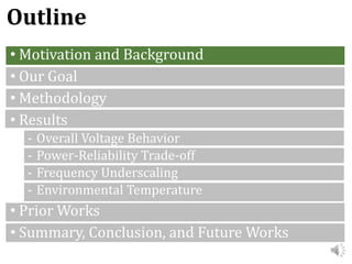 4
Outline
• Motivation and Background
• Our Goal
• Methodology
• Results
- Overall Voltage Behavior
- Power-Reliability Tr...