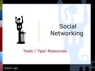 Tools / Tips/ Resources  Social Networking 