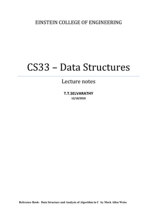 EINSTEIN COLLEGE OF ENGINEERING
CS33 – Data Structures
Lecture notes
T.T.SELVARATHY
12/18/2010
Reference Book- Data Structure and Analysis of Algorithm in C by Mark Allen Weiss
 