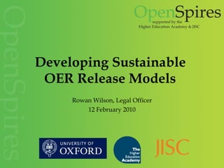 Developing Sustainable  OER Release Models   Rowan Wilson, Legal Officer 12 February 2010 
