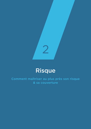 Risque
Comment maîtriser au plus près son risque
& sa couverture
2
 