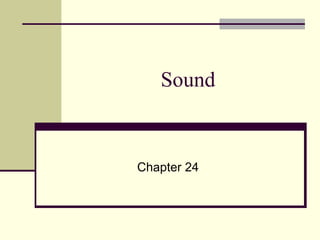 Sound
Chapter 24
 