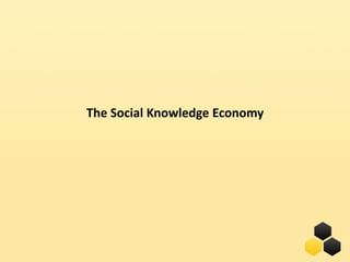 The Social Knowledge Economy




                           17
 