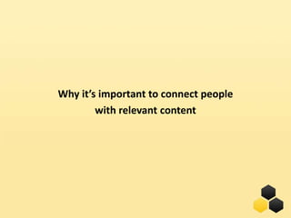 Why it’s important to connect people
        with relevant content




                                19
 