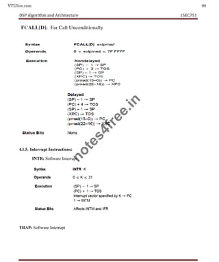VTUlive.com 98
DSP Algorithm and Architecture 15EC751
4.1.5. Interrupt Instructions:
INTR: Software Interrupt
TRAP: Software Interrupt
n
o
t
e
s
4
f
r
e
e
.
i
n
 