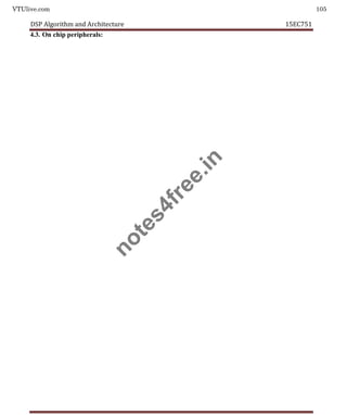 VTUlive.com 105
DSP Algorithm and Architecture 15EC751
4.3. On chip peripherals:
n
o
t
e
s
4
f
r
e
e
.
i
n
 