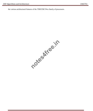 DSP Algorithms and Architecture 15EC751
the various architectural features of the TMS320C54xx family of processors.
n
o
t
e
s
4
f
r
e
e
.
i
n
 