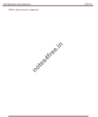 DSP Algorithms and Architecture 15EC751
SXM=0 _Sign extension is suppressed.
n
o
t
e
s
4
f
r
e
e
.
i
n
 