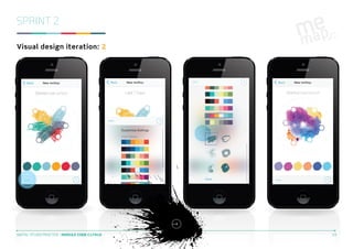 SPRINT 2
Visual design iteration: 2

DIGITAL STUDIO PRACTICE | MODULE CODE C17810

23

 