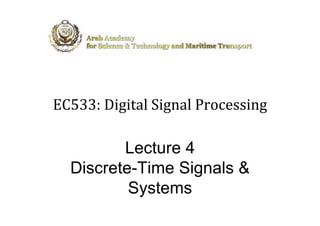 EC533: Digital Signal Processing

         Lecture 4
  Discrete-Time Signals &
          Systems
 