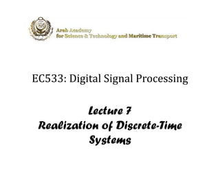 EC533: Digital Signal Processing
  5          l      l

          Lecture 7
 Realization of Discrete-Time
           Systems
 