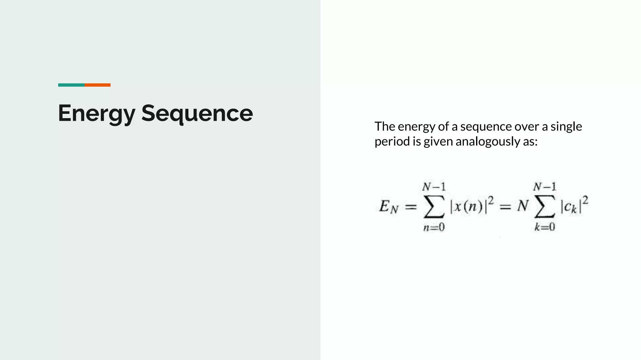 Energy Sequence The energy of a sequence over a single
period is given analogously as:
 