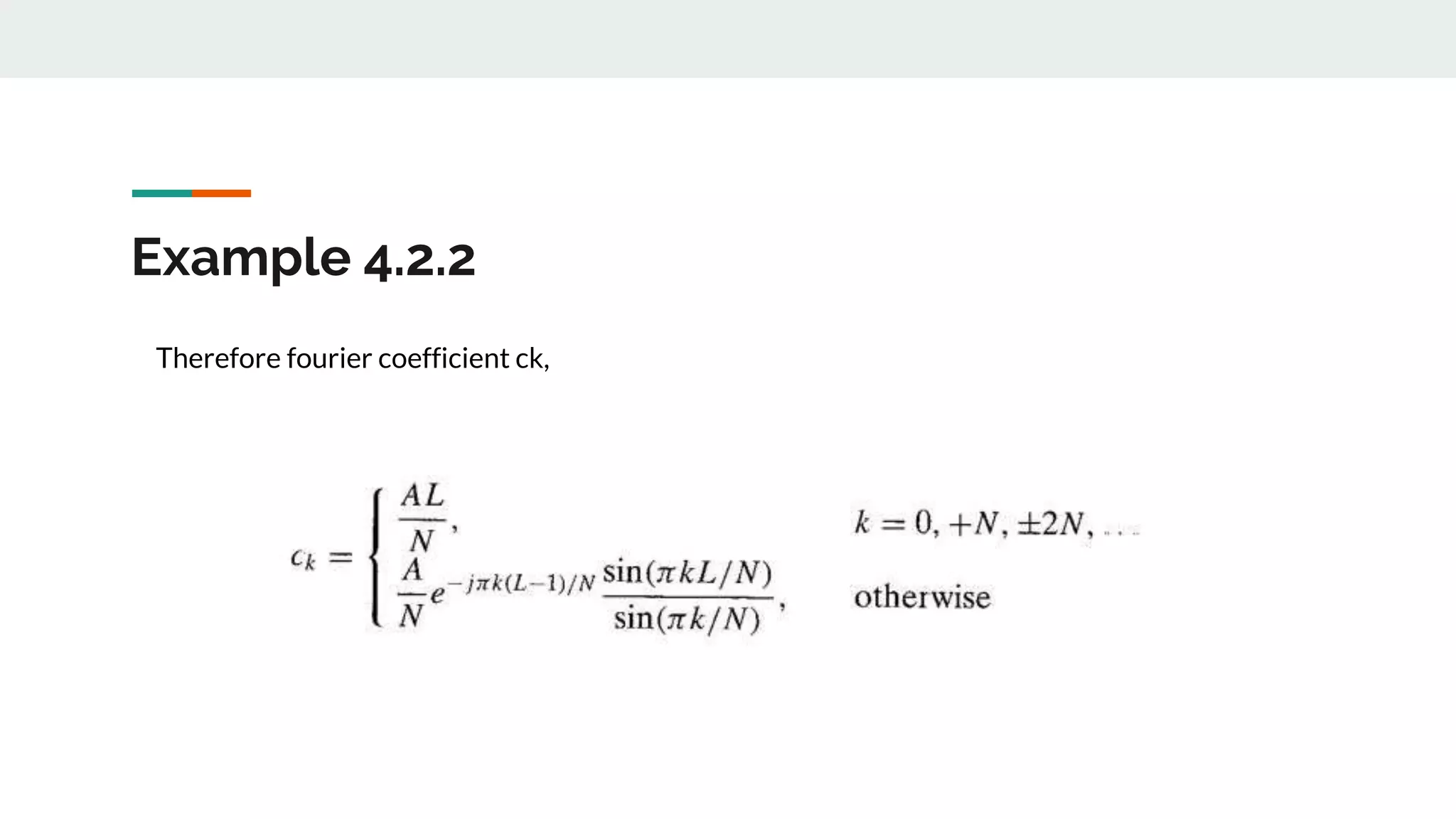 Example 4.2.2
Therefore fourier coefficient ck,
 
